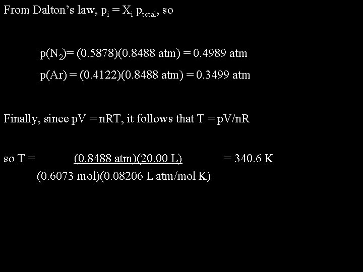 From Dalton’s law, pi = Xi ptotal, so p(N 2)= (0. 5878)(0. 8488 atm)