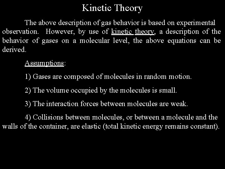Kinetic Theory The above description of gas behavior is based on experimental observation. However,