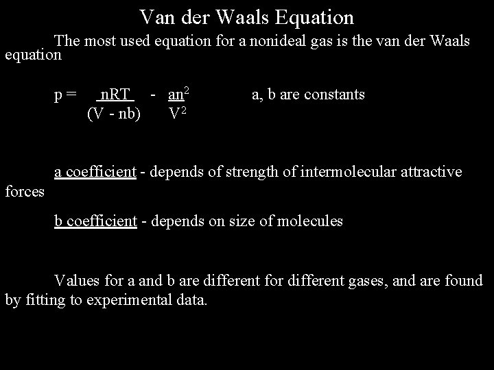 Van der Waals Equation The most used equation for a nonideal gas is the