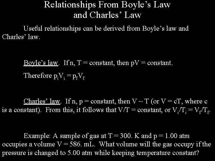 Relationships From Boyle’s Law and Charles’ Law Useful relationships can be derived from Boyle’s