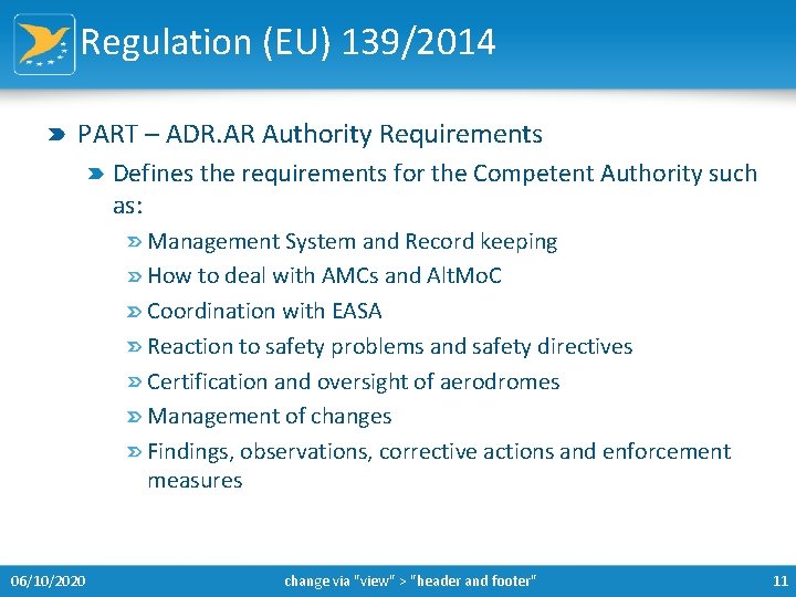 Regulation (EU) 139/2014 PART – ADR. AR Authority Requirements Defines the requirements for the
