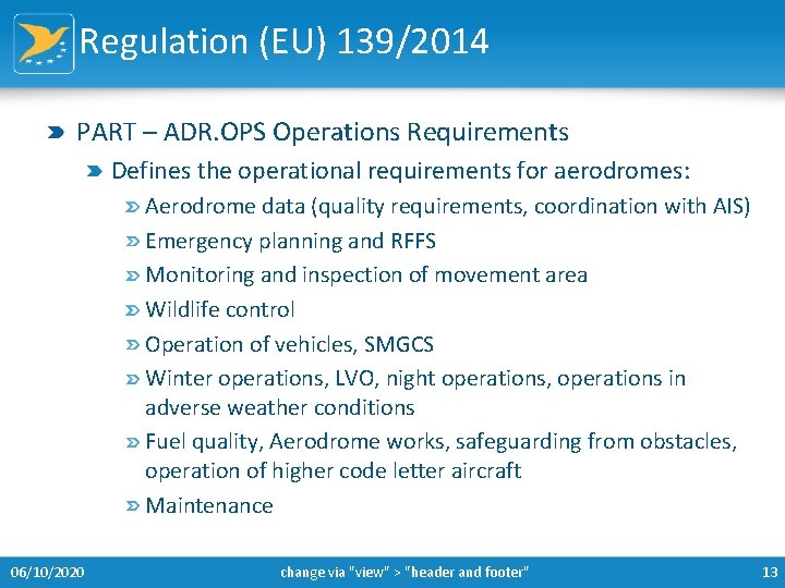 Regulation (EU) 139/2014 PART – ADR. OPS Operations Requirements Defines the operational requirements for