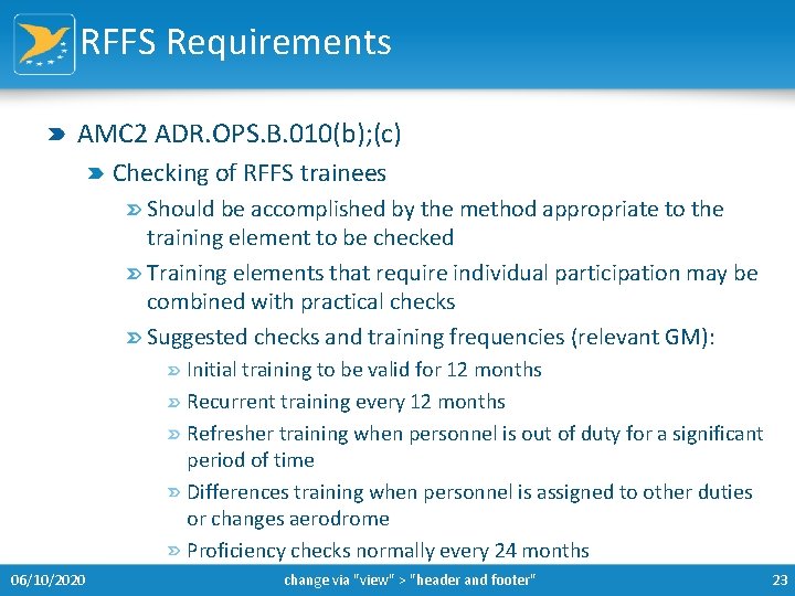 RFFS Requirements AMC 2 ADR. OPS. B. 010(b); (c) Checking of RFFS trainees Should