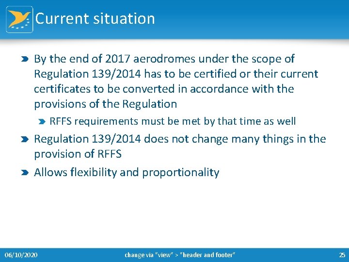 Current situation By the end of 2017 aerodromes under the scope of Regulation 139/2014