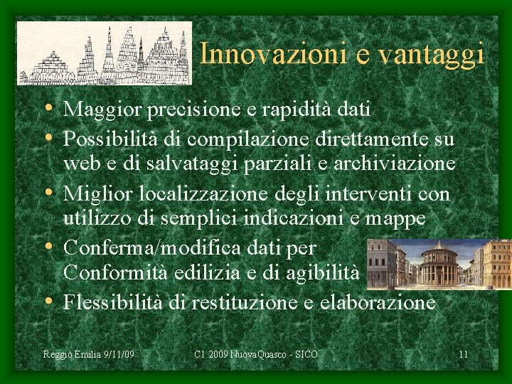 Innovazioni e vantaggi • Maggior precisione e rapidità dati • Possibilità di compilazione direttamente