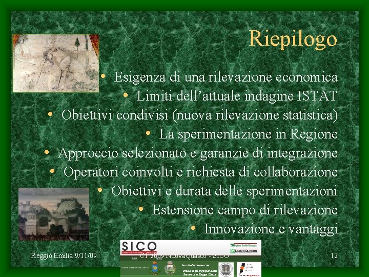 Riepilogo • Esigenza di una rilevazione economica • Limiti dell’attuale indagine ISTAT • Obiettivi