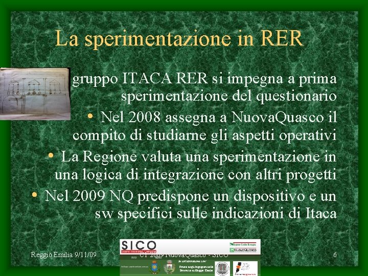 La sperimentazione in RER • Nel gruppo ITACA RER si impegna a prima sperimentazione