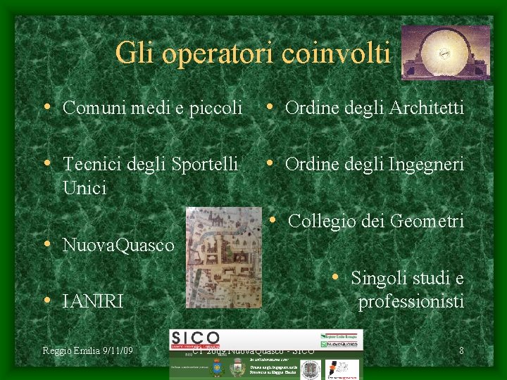 Gli operatori coinvolti • Comuni medi e piccoli • Ordine degli Architetti • Tecnici