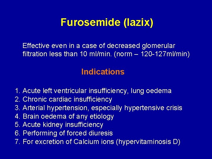Furosemide (lazix) Effective even in a case of decreased glomerular filtration less than 10