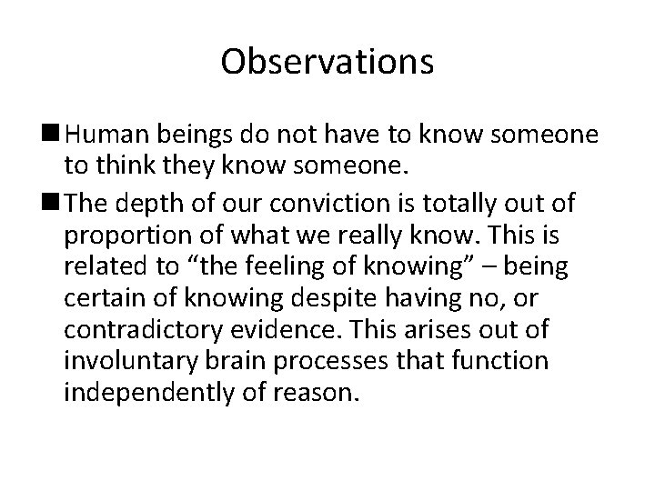 Observations n Human beings do not have to know someone to think they know