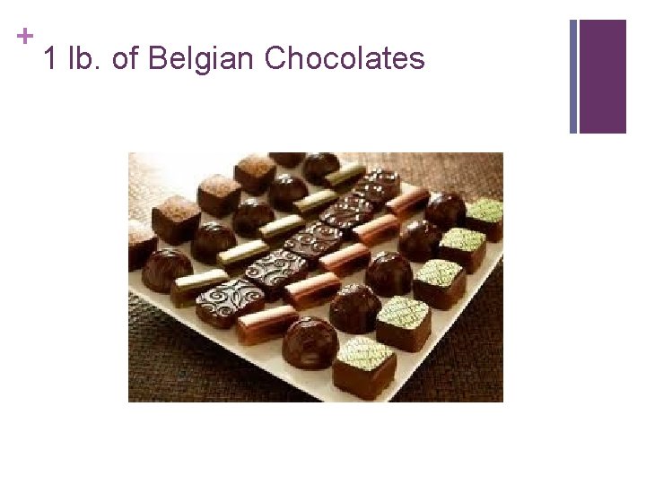 + 1 lb. of Belgian Chocolates 