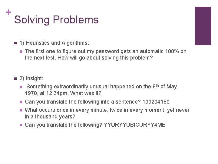 + Solving Problems n 1) Heuristics and Algorithms: n n The first one to