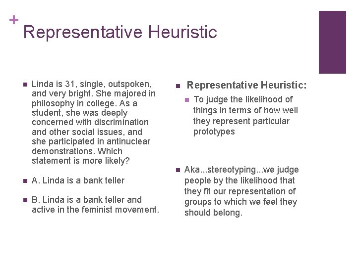 + Representative Heuristic n Linda is 31, single, outspoken, and very bright. She majored