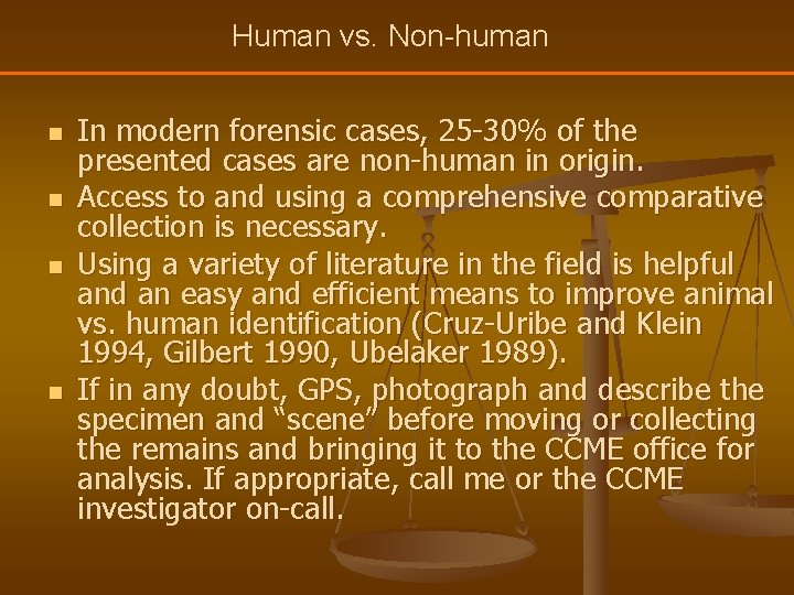Human vs. Non-human n n In modern forensic cases, 25 -30% of the presented