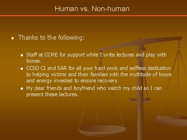 Human vs. Non-human n Thanks to the following: n n n Staff at CCME