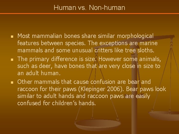 Human vs. Non-human n Most mammalian bones share similar morphological features between species. The