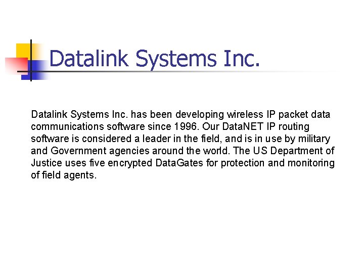 Datalink Systems Inc. has been developing wireless IP packet data communications software since 1996.