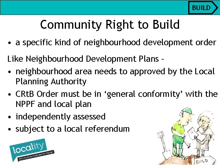 BUILD Community Right to Build • a specific kind of neighbourhood development order Like BUILD Community Right to Build • a specific kind of neighbourhood development order Like