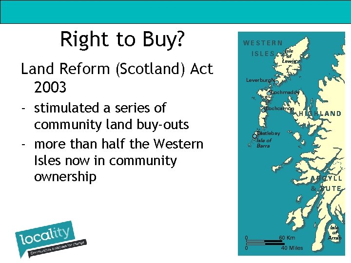 Right to Buy? Land Reform (Scotland) Act 2003 - stimulated a series of community