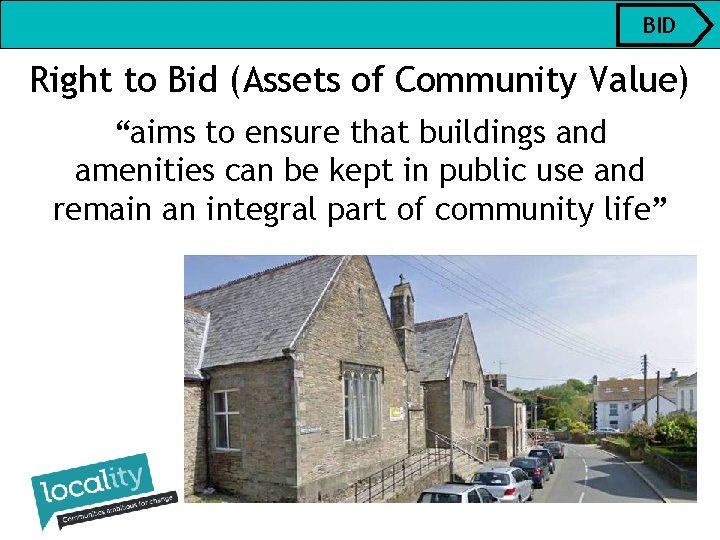 BID Right to Bid (Assets of Community Value) “aims to ensure that buildings and