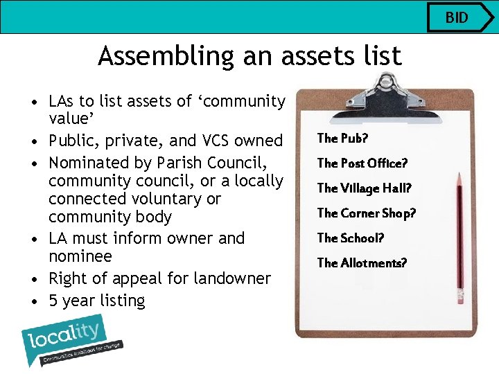 BID Assembling an assets list • LAs to list assets of ‘community value’ •