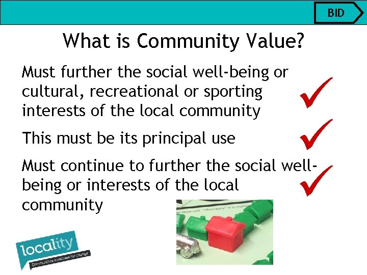 BID What is Community Value? Must further the social well-being or cultural, recreational or