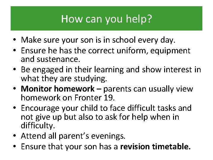 How can you help? • Make sure your son is in school every day.