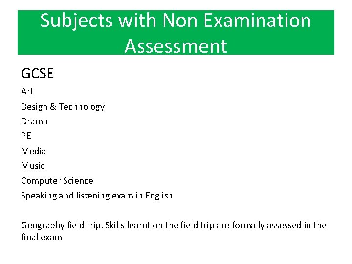 Subjects with Non Examination Assessment GCSE Art Design & Technology Drama PE Media Music