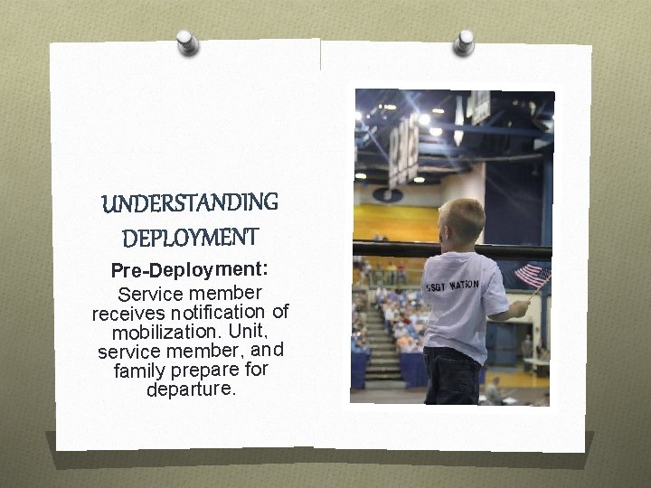 Pre-Deployment: Service member receives notification of mobilization. Unit, service member, and family prepare for