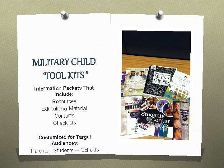 . Information Packets That Include: Resources Educational Material Contacts Checklists Customized for Target Audiences: