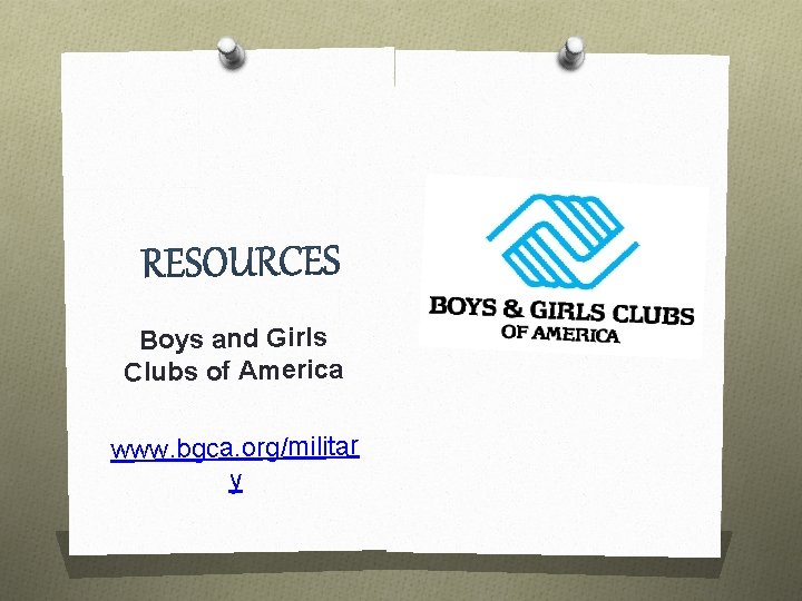 Boys and Girls Clubs of America www. bgca. org/militar y 