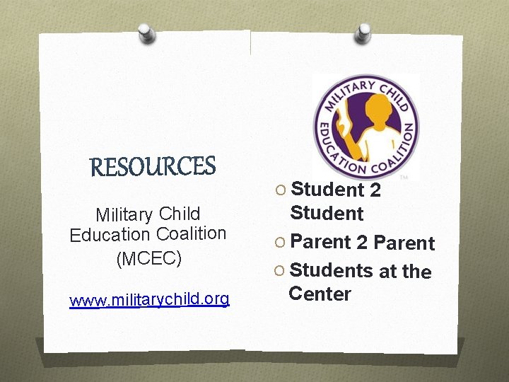 O Student 2 Military Child Education Coalition (MCEC) www. militarychild. org Student O Parent