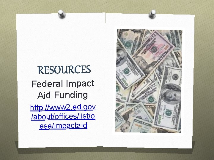 Federal Impact Aid Funding http: //www 2. ed. gov /about/offices/list/o ese/impactaid 