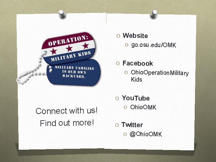 O Website O go. osu. edu/OMK O Facebook O Ohio. Operation. Military Kids O