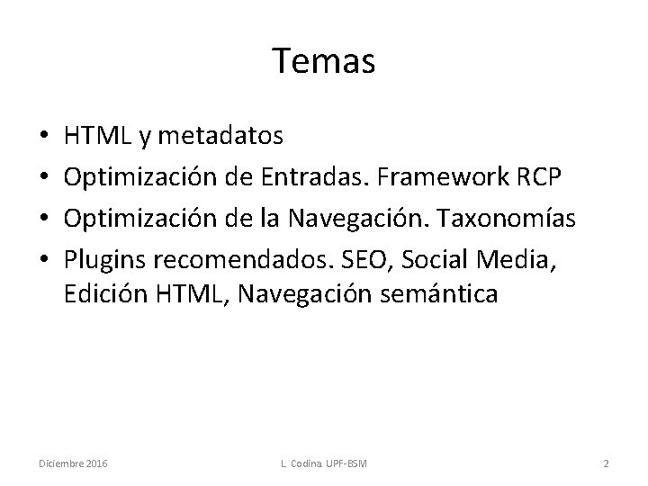 Temas • • HTML y metadatos Optimización de Entradas. Framework RCP Optimización de la