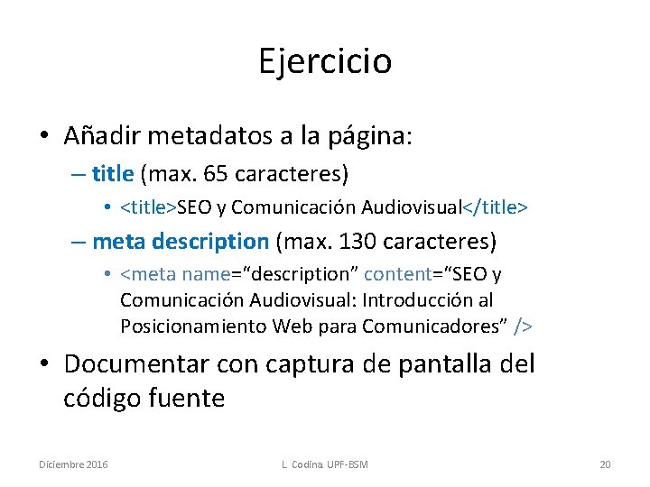 Ejercicio • Añadir metadatos a la página: – title (max. 65 caracteres) • <title>SEO