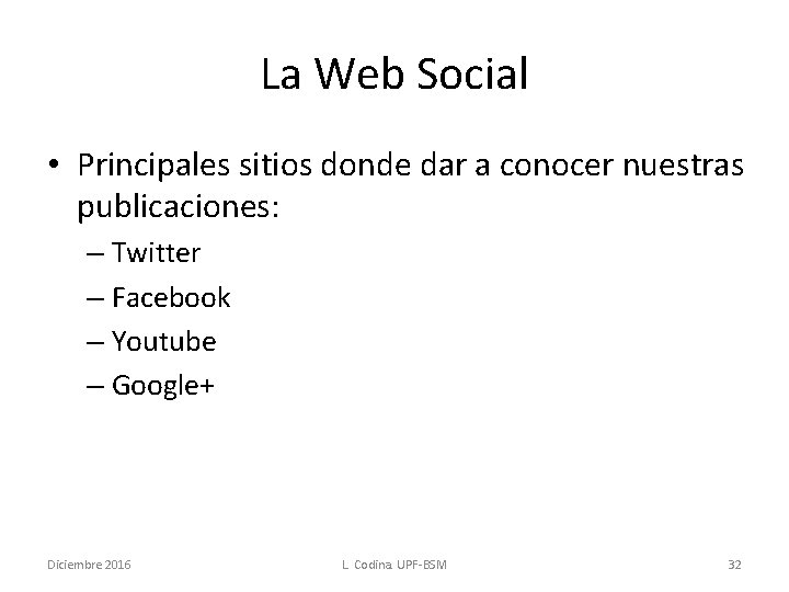 La Web Social • Principales sitios donde dar a conocer nuestras publicaciones: – Twitter