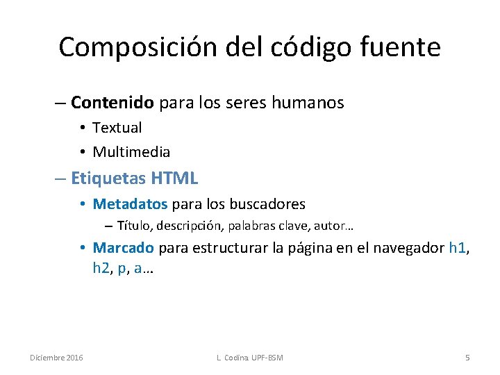 Composición del código fuente – Contenido para los seres humanos • Textual • Multimedia