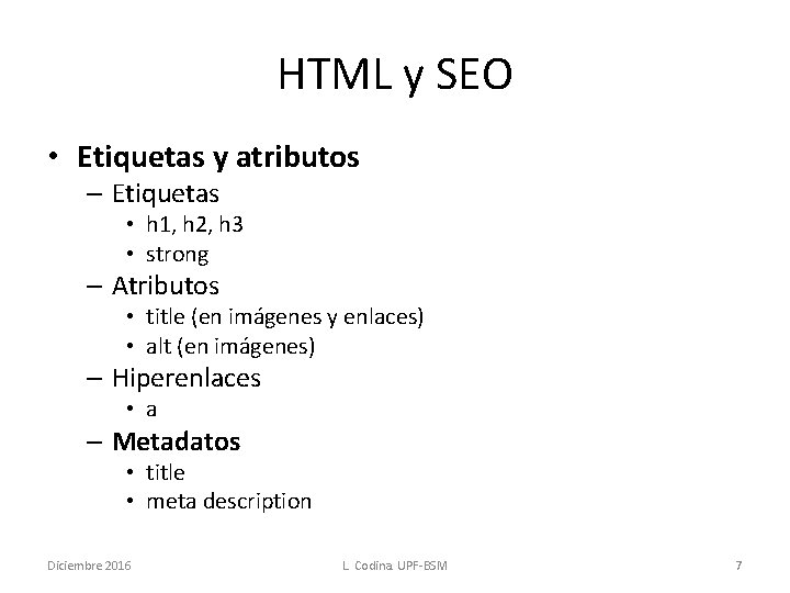 HTML y SEO • Etiquetas y atributos – Etiquetas • h 1, h 2,
