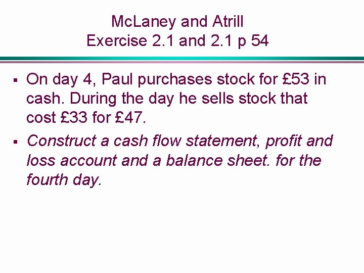 Mc. Laney and Atrill Exercise 2. 1 and 2. 1 p 54 § §