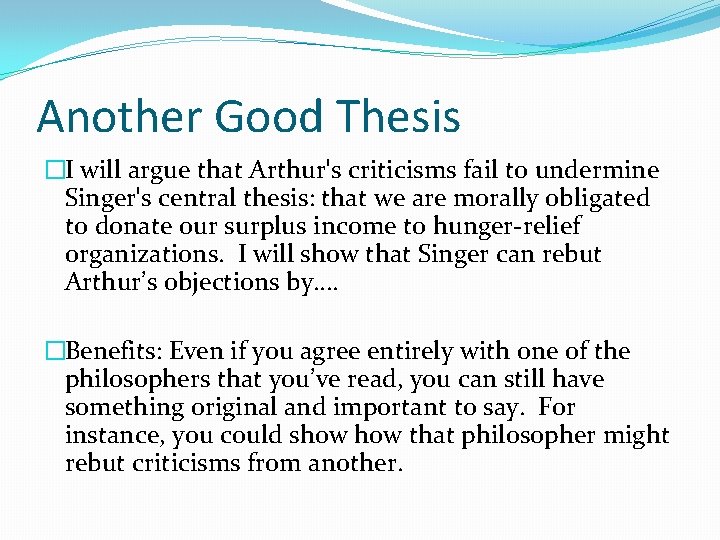 Another Good Thesis �I will argue that Arthurʹs criticisms fail to undermine Singerʹs central