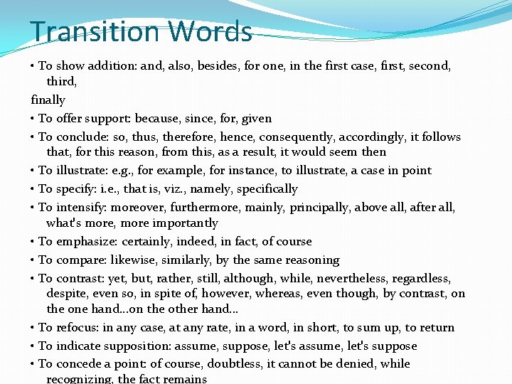 Transition Words • To show addition: and, also, besides, for one, in the first
