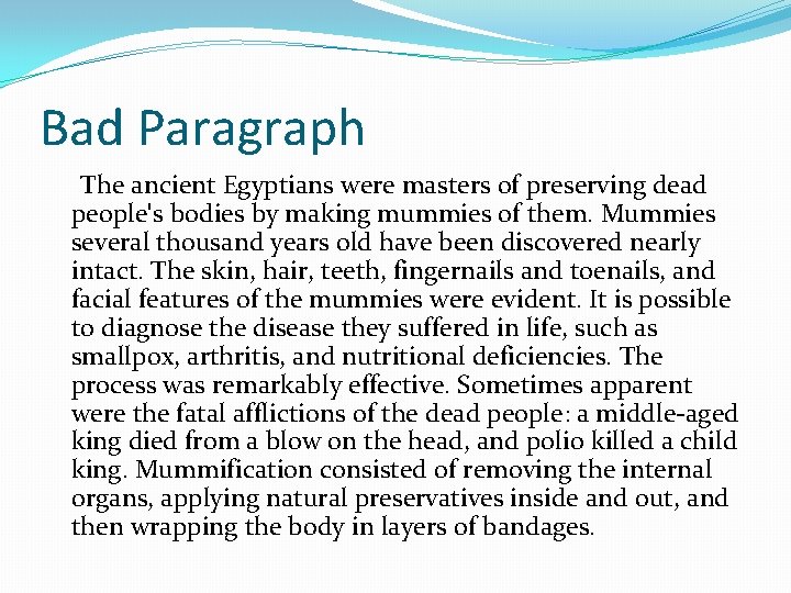 Bad Paragraph The ancient Egyptians were masters of preserving dead peopleʹs bodies by making