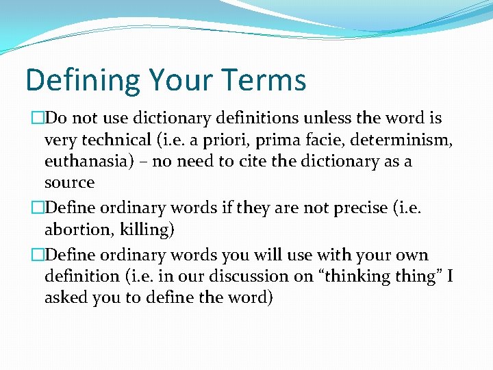 Defining Your Terms �Do not use dictionary definitions unless the word is very technical