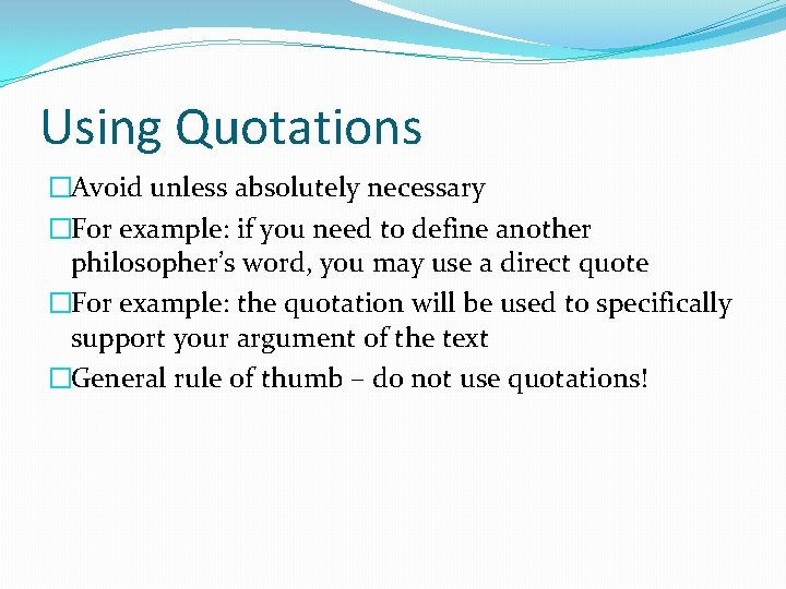 Using Quotations �Avoid unless absolutely necessary �For example: if you need to define another