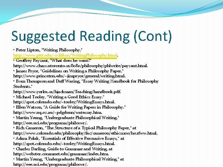 Suggested Reading (Cont) • Peter Lipton, ʺWriting Philosophy. ʺ http: //www. pitt. edu/~rclifton/Writing. Philosophy.