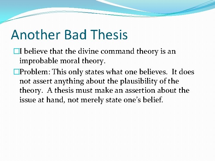 Another Bad Thesis �I believe that the divine command theory is an improbable moral