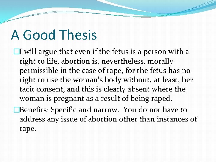 A Good Thesis �I will argue that even if the fetus is a person