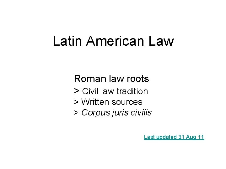 Latin American Law Roman law roots > Civil law tradition > Written sources >