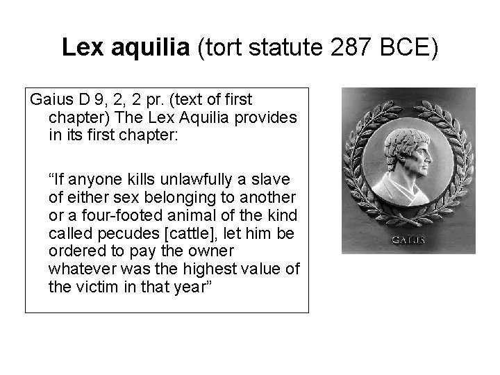 Lex aquilia (tort statute 287 BCE) Gaius D 9, 2, 2 pr. (text of